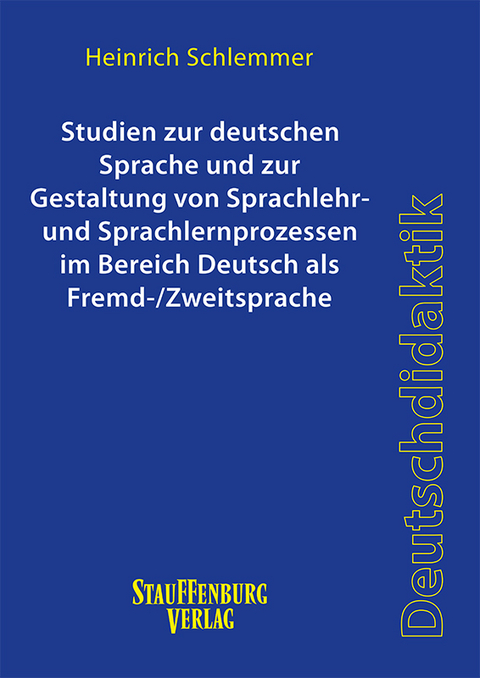 Studien zur deutschen Sprache und zur Gestaltung von Sprachlehr- und Sprachlernprozessen im Bereich Deutsch als Fremd-/Zweitsprache - Heinrich Schlemmer