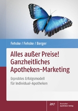 Alles außer Preise! Ganzheitliches Apotheken-Marketing - Klaus Fehske, Christian Fehske, Reinhild Berger