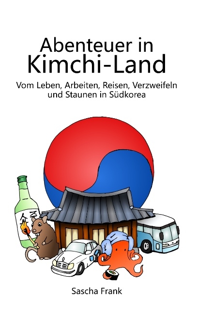 Abenteuer in Kimchi-Land - Sascha Frank