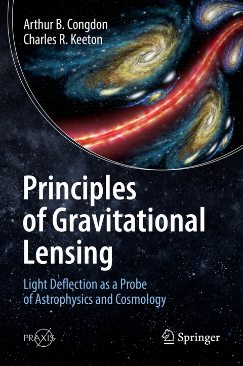 Principles of Gravitational Lensing - Arthur B. Congdon, Charles R. Keeton