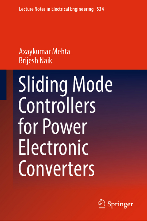 Sliding Mode Controllers for Power Electronic Converters - Axaykumar Mehta, Brijesh Naik