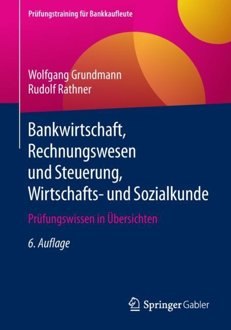 Bankwirtschaft, Rechnungswesen und Steuerung, Wirtschafts- und Sozialkunde - Wolfgang Grundmann, Rudolf Rathner