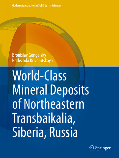 World-Class Mineral Deposits of Northeastern Transbaikalia, Siberia, Russia - Bronislav Gongalsky, Nadezhda Krivolutskaya