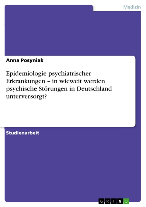 Epidemiologie psychiatrischer Erkrankungen – in wieweit werden psychische Störungen in Deutschland unterversorgt? - Anna Posyniak