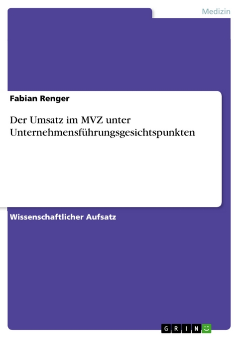 Der Umsatz im MVZ unter Unternehmensführungsgesichtspunkten - Fabian Renger