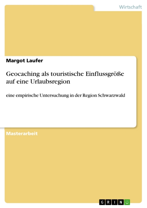 Geocaching als touristische Einflussgröße auf eine Urlaubsregion - Margot Laufer