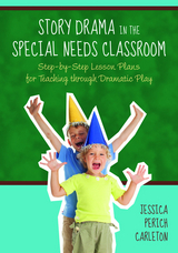 Story Drama in the Special Needs Classroom -  Jessica Perich Carleton