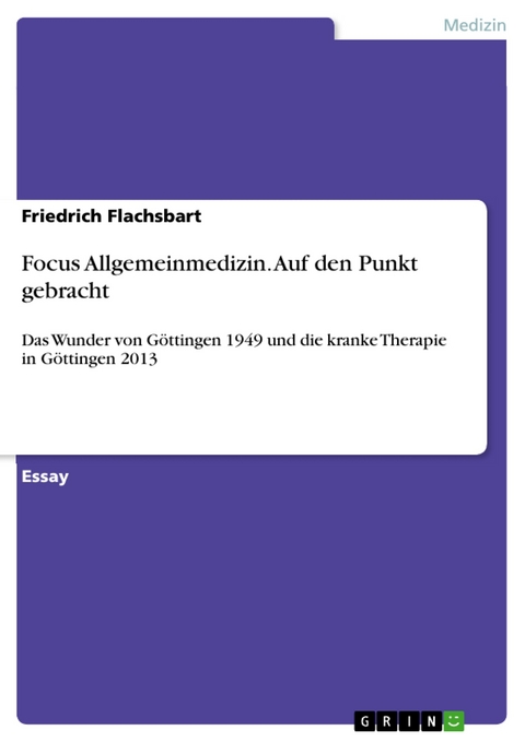 Focus Allgemeinmedizin. Auf den Punkt gebracht - Friedrich Flachsbart