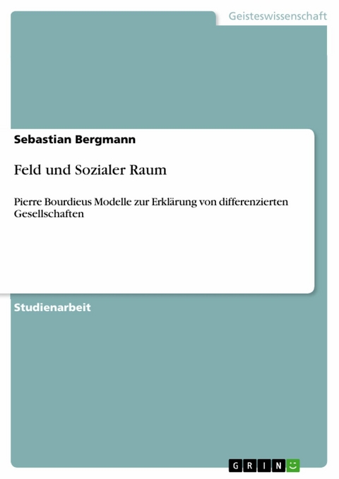 Feld und Sozialer Raum -  Sebastian Bergmann