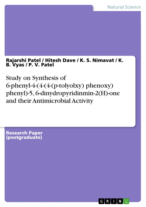 Study on Synthesis of 6-phenyl-4-(4-(4-(p-tolyolxy) phenoxy) phenyl)-5, 6-dinydropyridinmin-2(H)-one and their Antimicrobial Activity - Rajarshi Patel, Hitesh Dave, K. S. Nimavat, K. B. Vyas, P. V. Patel