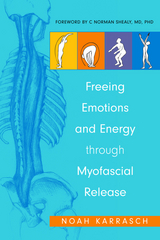 Freeing Emotions and Energy Through Myofascial Release - Noah Karrasch, C. Norman Shealy