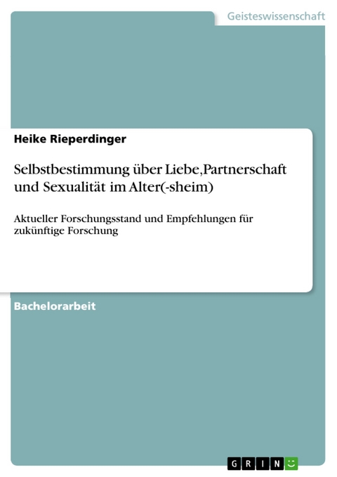 Selbstbestimmung über Liebe,Partnerschaft und Sexualität im Alter(-sheim) - Heike Rieperdinger