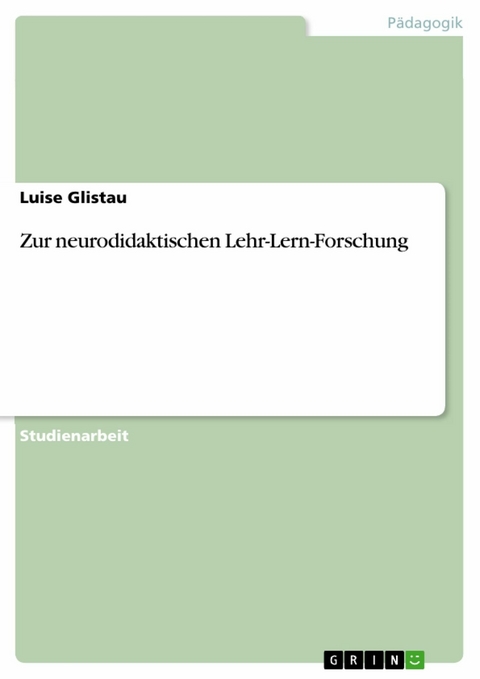 Zur neurodidaktischen Lehr-Lern-Forschung -  Luise Glistau