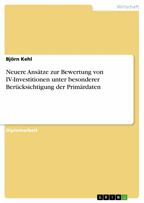 Neuere Ansätze zur Bewertung von IV-Investitionen unter besonderer Berücksichtigung der Primärdaten -  Björn Kehl