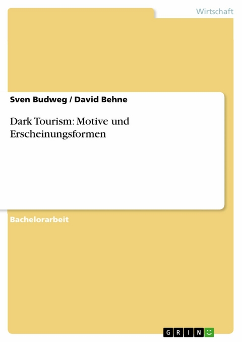 Dark Tourism: Motive und Erscheinungsformen - Sven Budweg, David Behne