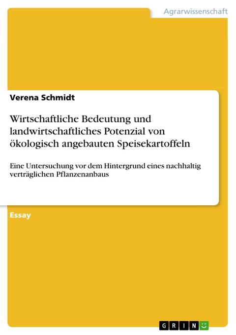 Wirtschaftliche Bedeutung und landwirtschaftliches Potenzial von ökologisch angebauten Speisekartoffeln - Verena Schmidt