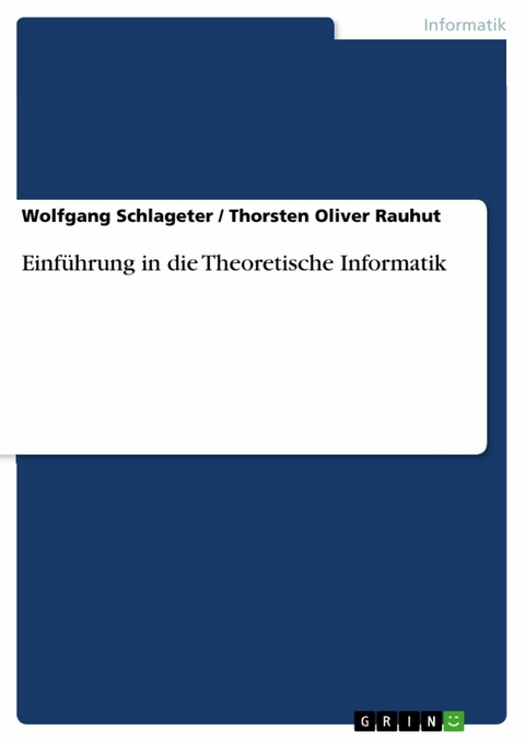 Einführung in die Theoretische Informatik - Wolfgang Schlageter, Thorsten Oliver Rauhut