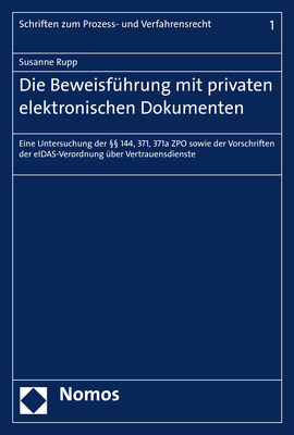 Die Beweisführung mit privaten elektronischen Dokumenten - Susanne Rupp