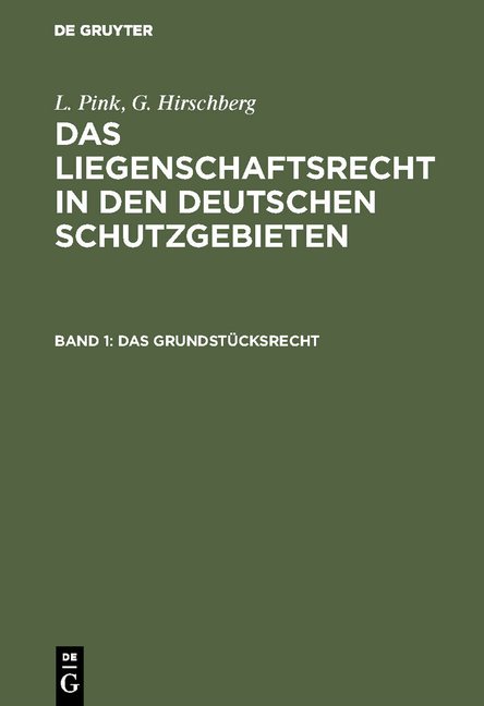 L. Pink; G. Hirschberg: Das Liegenschaftsrecht in den deutschen Schutzgebieten / Das Grundstücksrecht - Johannes Gerstmeyer