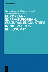 European/Supra-European: Cultural Encounters in Nietzsche’s Philosophy - 