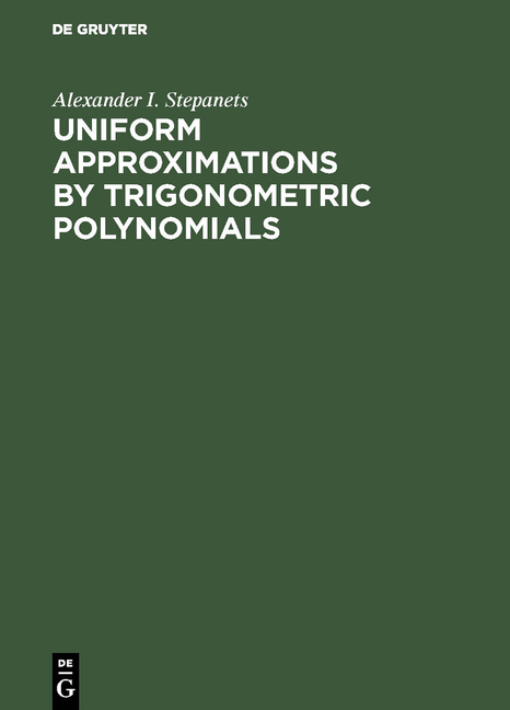 Uniform Approximations by Trigonometric Polynomials - Alexander I. Stepanets