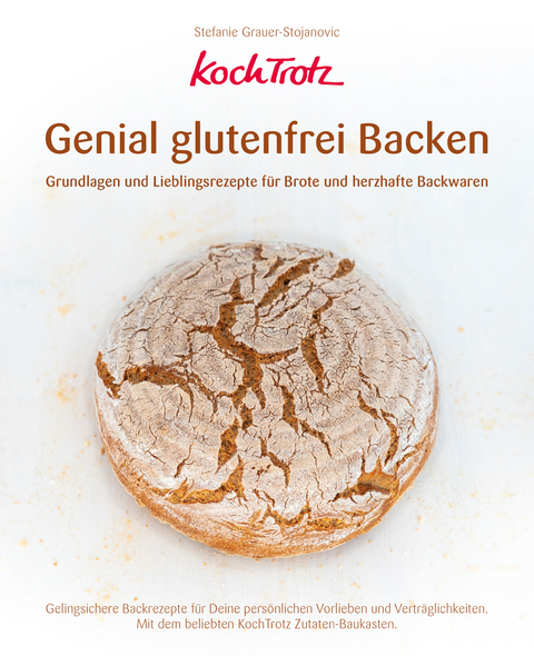 KochTrotz - Genial glutenfrei Backen - Stefanie Grauer-Stojanovic