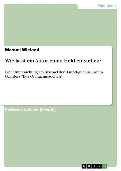 Wie lässt ein Autor einen Held entstehen? - Manuel Wieland