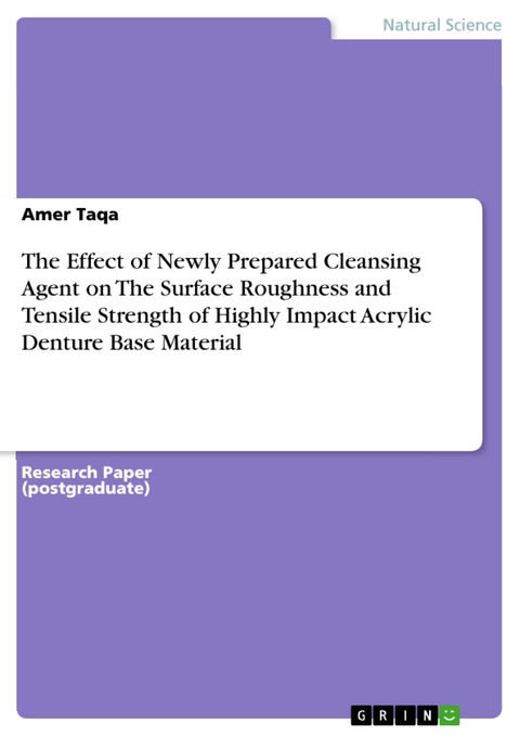 The Effect of Newly Prepared Cleansing Agent on The Surface Roughness and Tensile Strength of Highly Impact Acrylic Denture Base Material - Amer Taqa