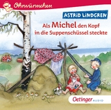 Als Michel den Kopf in die Suppenschüssel steckte - Astrid Lindgren