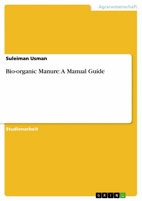 Bio-organic Manure: A Manual Guide - Suleiman Usman