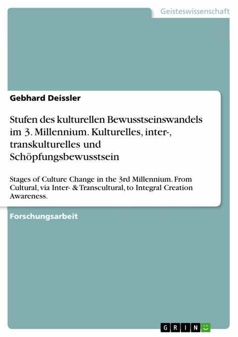 Stufen des kulturellen Bewusstseinswandels im 3. Millennium. Kulturelles, inter-, transkulturelles und Schöpfungsbewusstsein -  Gebhard Deissler