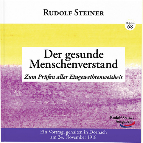 Der gesunde Menschenverstand - Rudolf Steiner