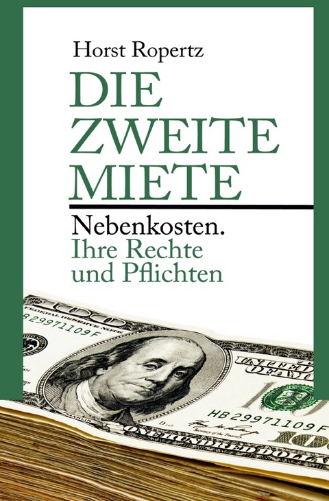 Die zweite Miete. Nebenkosten - Horst Ropertz