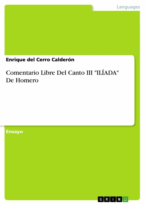 Comentario Libre Del Canto III "ILÍADA" De Homero - Enrique del Cerro Calderón