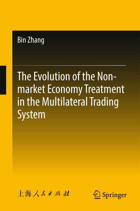 The Evolution of the Non-market Economy Treatment in the Multilateral Trading System - Bin Zhang