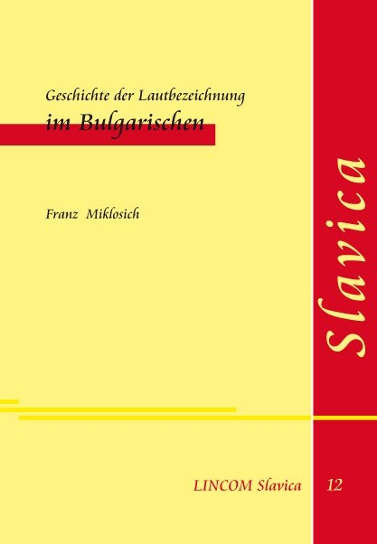 Geschichte der Lautbezeichnung im Bulgarischen - Franz Miklosich