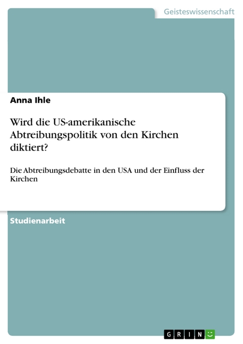 Wird die US-amerikanische Abtreibungspolitik von den Kirchen diktiert? - Anna Ihle