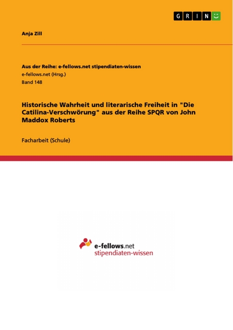 Historische Wahrheit und literarische Freiheit in "Die Catilina-Verschwörung" aus der Reihe SPQR von John Maddox Roberts - Anja Zill