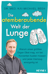 Die atemberaubende Welt der Lunge - Kai-Michael Beeh