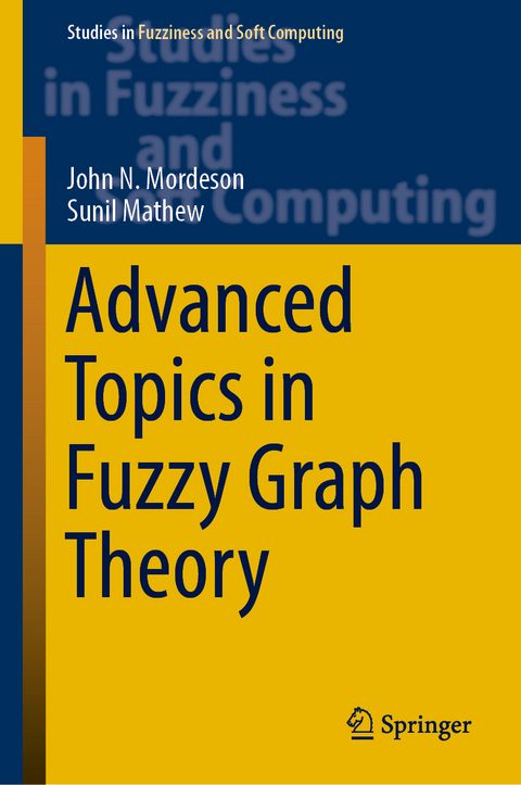 Advanced Topics in Fuzzy Graph Theory - John N. Mordeson, Sunil Mathew