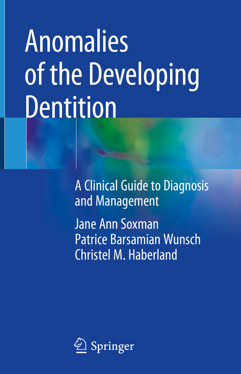 Anomalies of the Developing Dentition - Jane Ann Soxman, Patrice Barsamian Wunsch, Christel M. Haberland