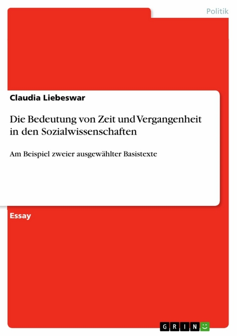 Die Bedeutung von Zeit und Vergangenheit in den Sozialwissenschaften - Claudia Liebeswar