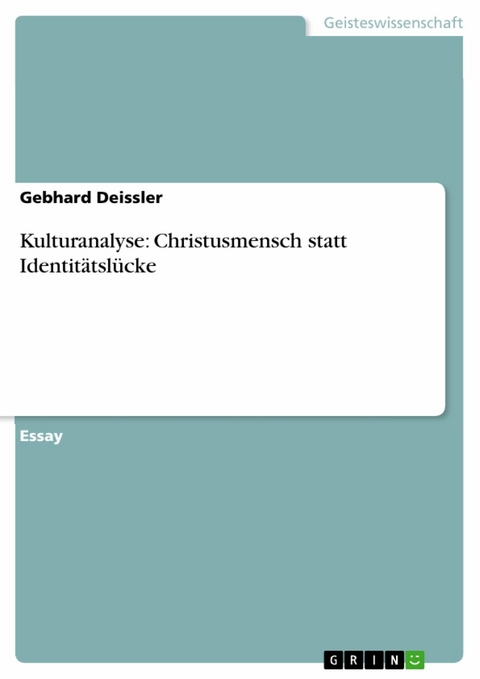 Kulturanalyse: Christusmensch statt Identitätslücke -  Gebhard Deissler