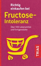 Richtig einkaufen bei Fructose-Intoleranz - Schleip, Thilo