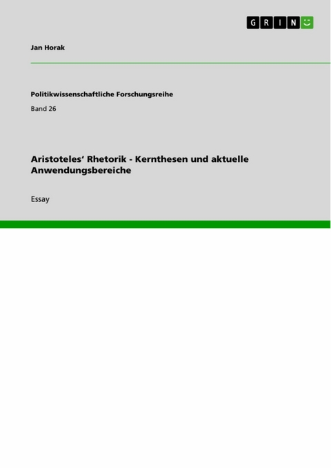 Aristoteles' Rhetorik  - Kernthesen und aktuelle Anwendungsbereiche -  Jan Horak