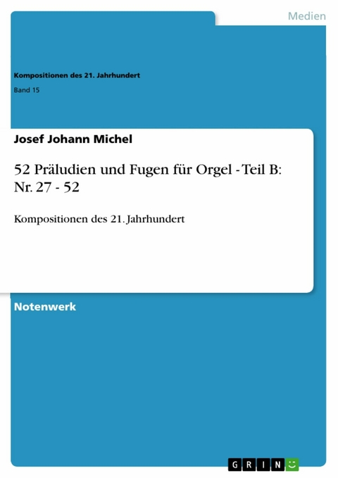 52 Präludien und Fugen für Orgel - Teil B: Nr. 27 - 52 -  Josef Johann Michel