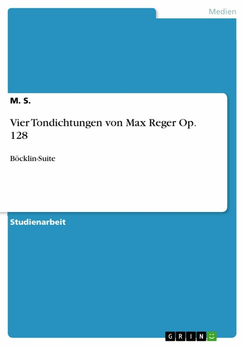 Vier Tondichtungen von Max Reger Op. 128 -  M. S.