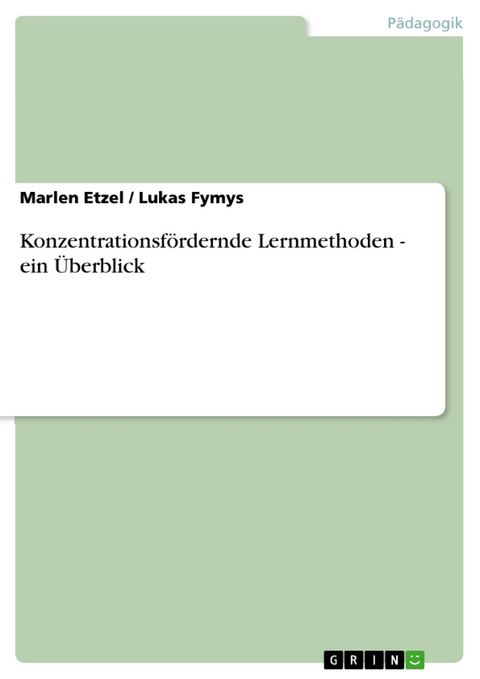 Konzentrationsfördernde Lernmethoden - ein Überblick - Marlen Etzel, Lukas Fymys