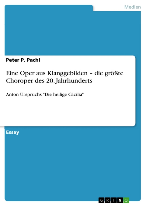 Eine Oper aus Klanggebilden - die größte Choroper des 20. Jahrhunderts -  Peter P. Pachl