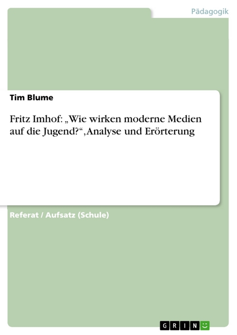 Fritz Imhof: „Wie wirken moderne Medien auf die Jugend?“, Analyse und Erörterung - Tim Blume